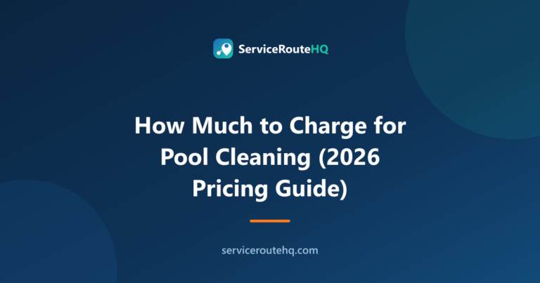 How Much to Charge for Pool Cleaning (2026 Pricing Guide)