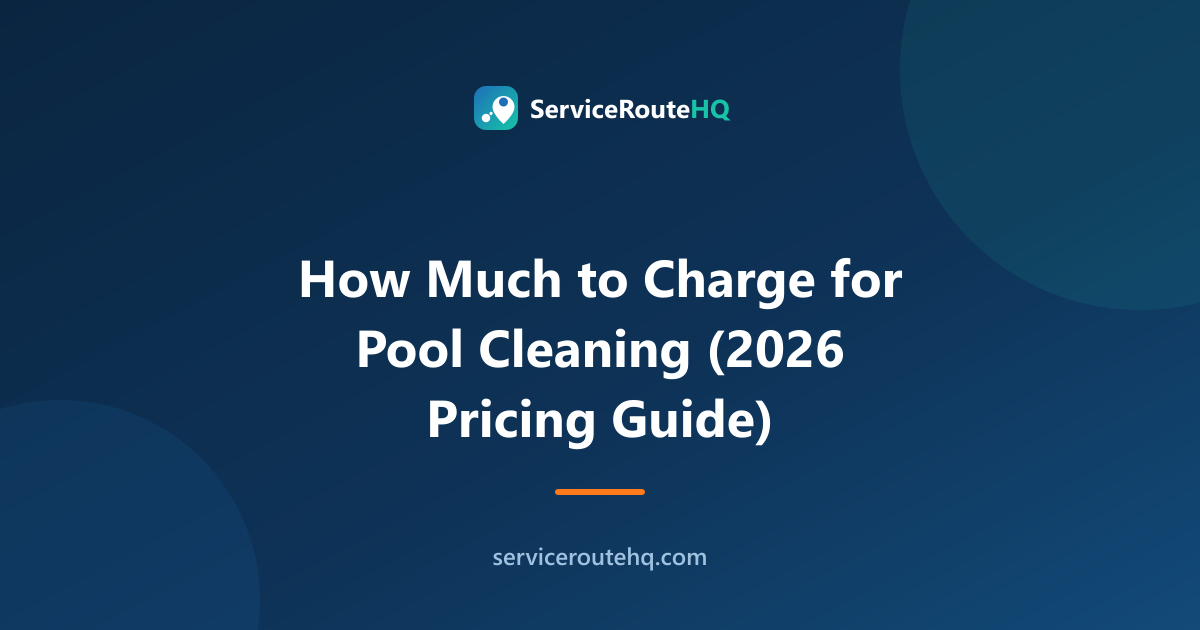 How Much to Charge for Pool Cleaning (2026 Pricing Guide)