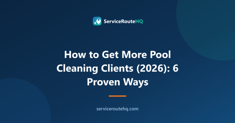 How to Get More Pool Cleaning Clients (2026): 6 Proven Ways