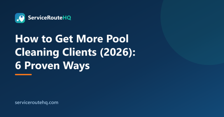 How to Get More Pool Cleaning Clients (2026): 6 Proven Ways