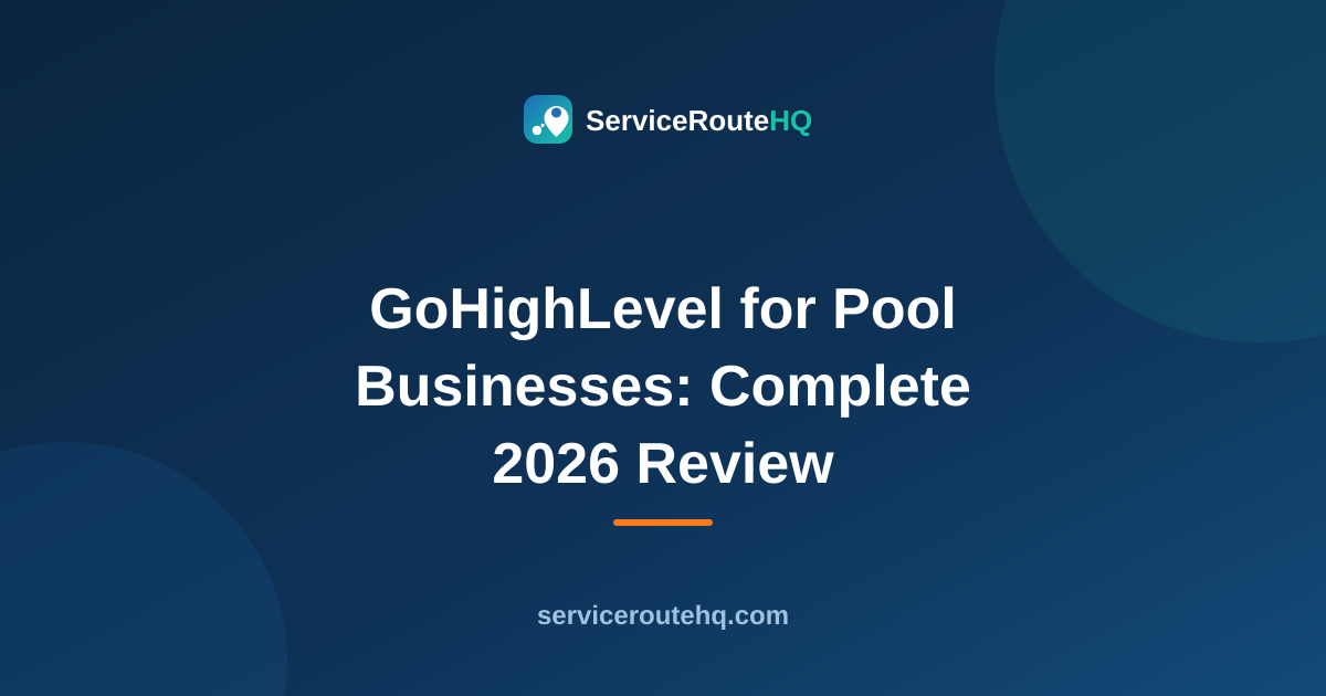 GoHighLevel for Pool Businesses: Complete 2026 Review