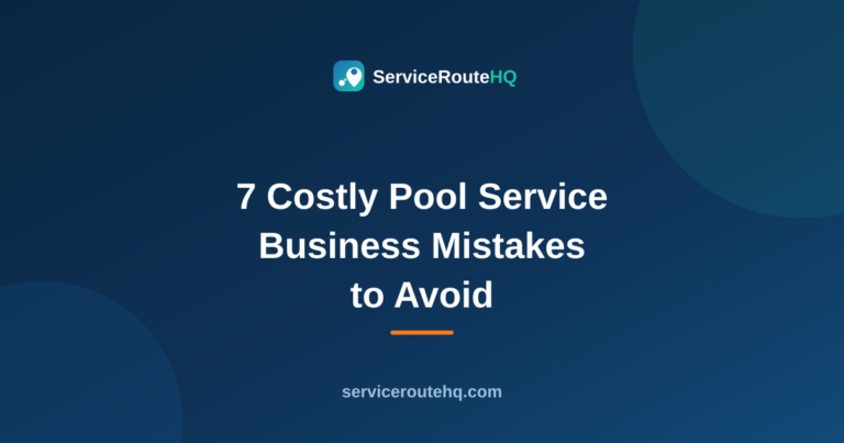 Pool Service Business Mistakes: 7 Costly Errors in 2026