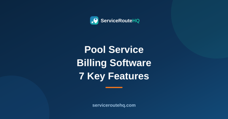 Pool Service Billing Software: 7 Essential Features (2026)