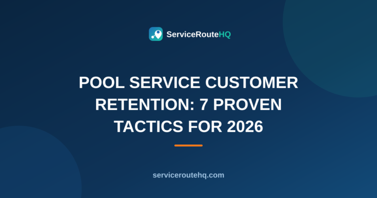 Pool Service Customer Retention: 7 Proven Tactics for 2026