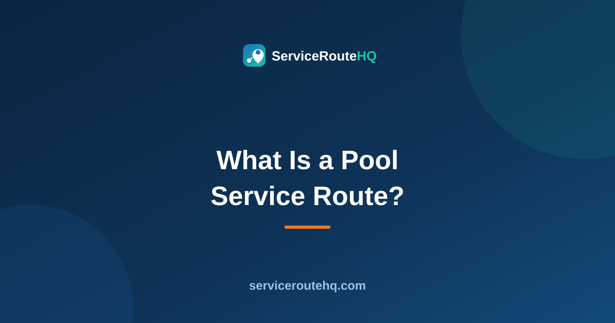 What Is a Pool Service Route? Complete 2026 Guide